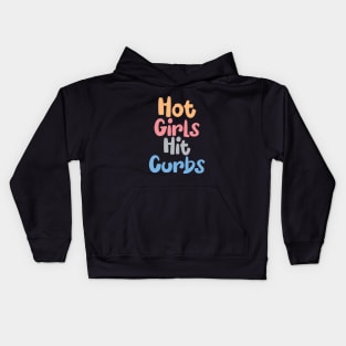 Funny Hot Girls Hit Curbs quote Kids Hoodie